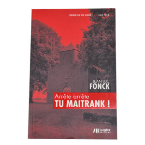 Jean-Luc Fonck / Arrête arrête tu Maitrank !