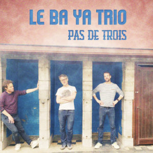 Le Ba Ya Trio - Pas de trois